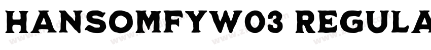 HansomFYW03 Regular字体转换 HansomFYW03 Regular字体转换